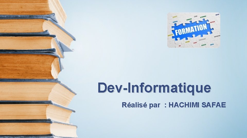 Dev-Informatique Réalisé par : HACHIMI SAFAE 