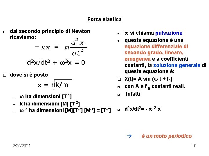 Forza elastica dal secondo principio di Newton ricaviamo: � ω si chiama pulsazione questa