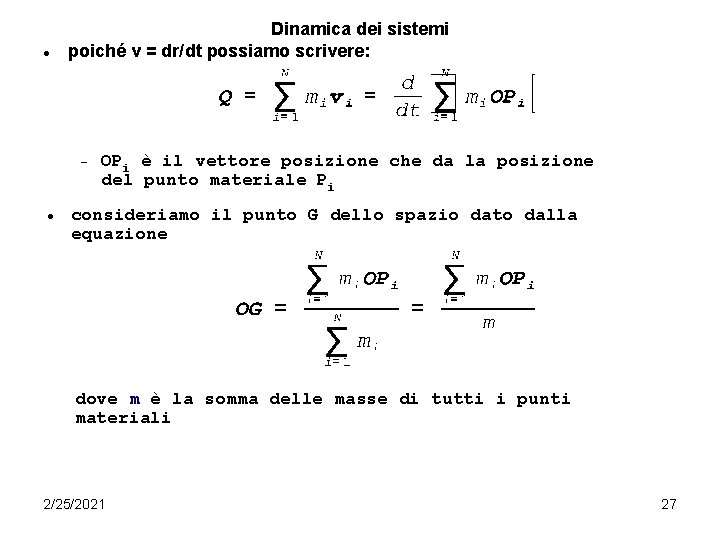  Dinamica dei sistemi poiché v = dr/dt possiamo scrivere: OPi è il vettore