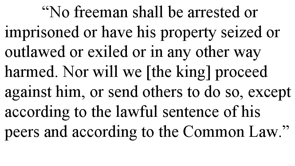 “No freeman shall be arrested or imprisoned or have his property seized or outlawed