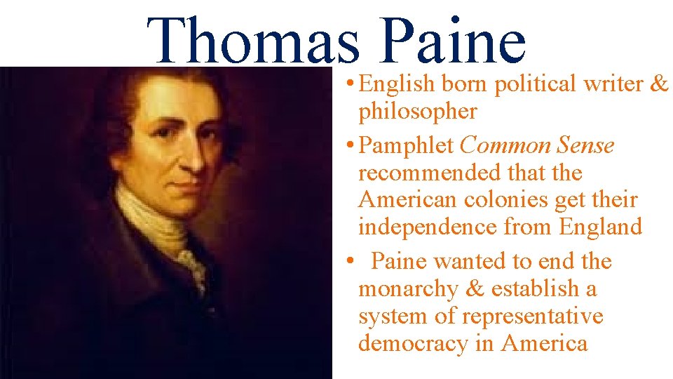 Thomas Paine • English born political writer & philosopher • Pamphlet Common Sense recommended