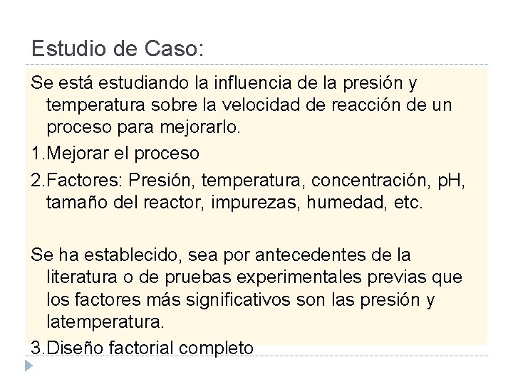 Estudio de Caso: Se está estudiando la influencia de la presión y temperatura sobre