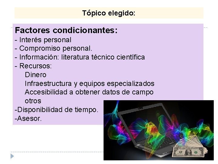 Tópico elegido: Factores condicionantes: - Interés personal - Compromiso personal. - Información: literatura técnico