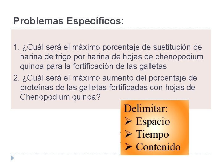 Problemas Específicos: 1. ¿Cuál será el máximo porcentaje de sustitución de harina de trigo