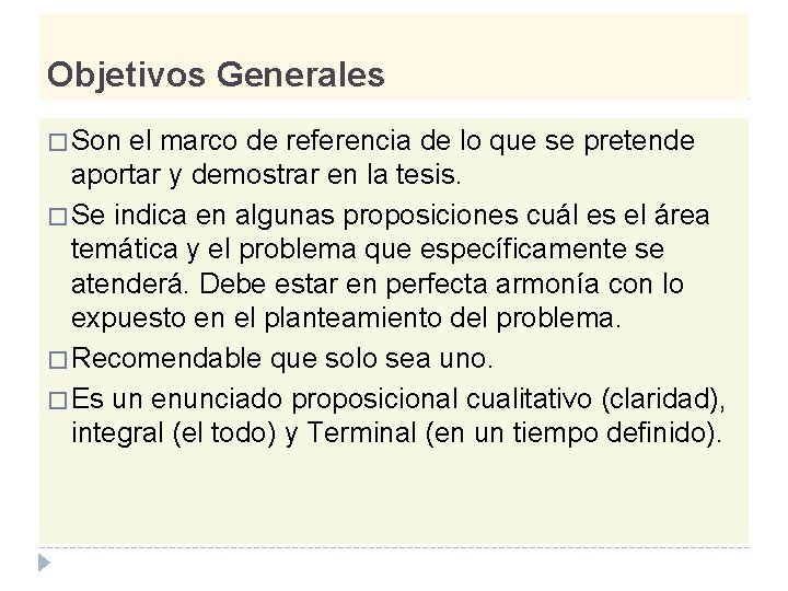 Objetivos Generales � Son el marco de referencia de lo que se pretende aportar