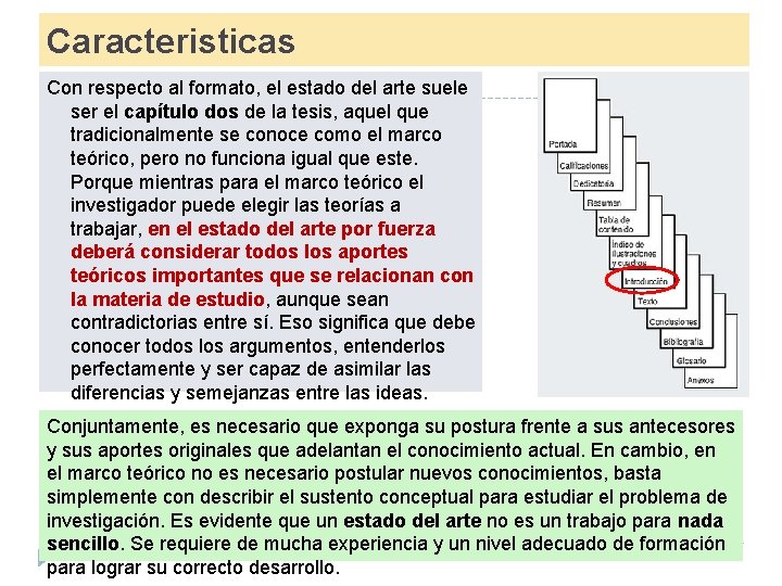 Caracteristicas Con respecto al formato, el estado del arte suele ser el capítulo dos