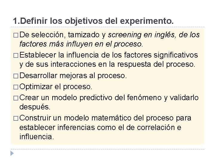 1. Definir los objetivos del experimento. � De selección, tamizado y screening en inglés,