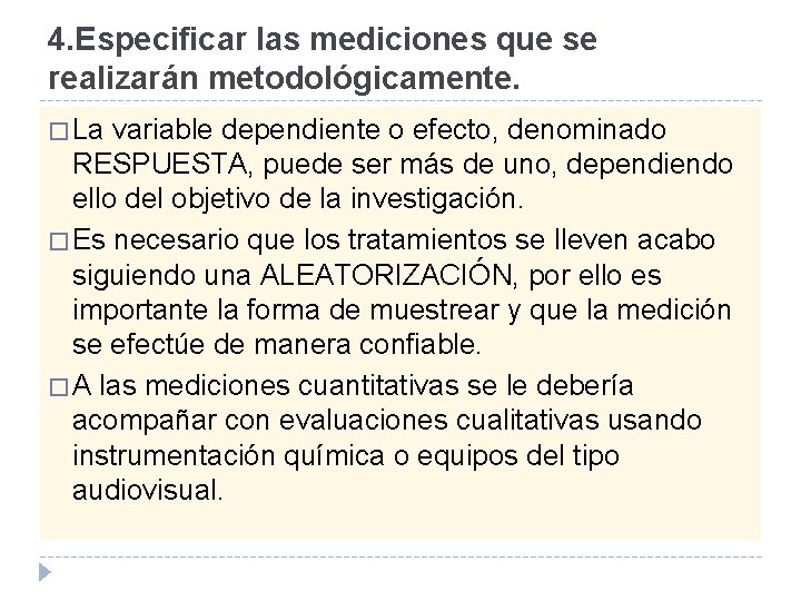 4. Especificar las mediciones que se realizarán metodológicamente. � La variable dependiente o efecto,