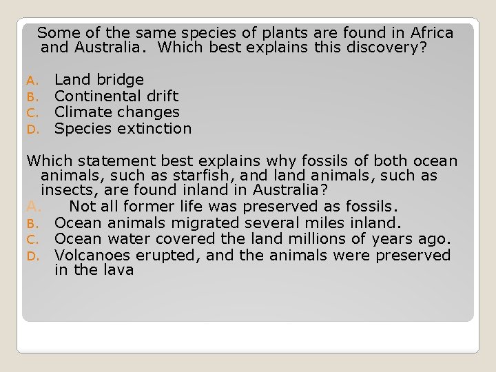  Some of the same species of plants are found in Africa and Australia.