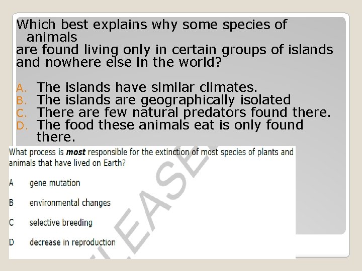 Which best explains why some species of animals are found living only in certain