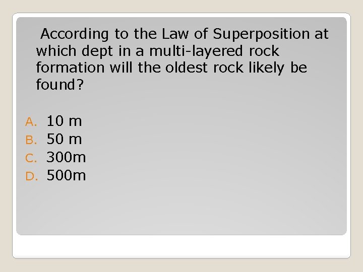  According to the Law of Superposition at which dept in a multi-layered rock