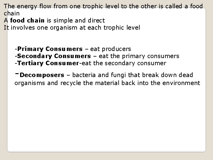 The energy flow from one trophic level to the other is called a food