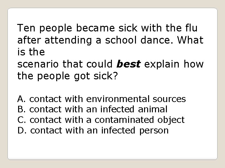 Ten people became sick with the flu after attending a school dance. What is