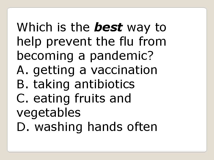 Which is the best way to help prevent the flu from becoming a pandemic?