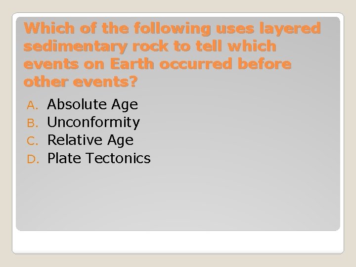 Which of the following uses layered sedimentary rock to tell which events on Earth
