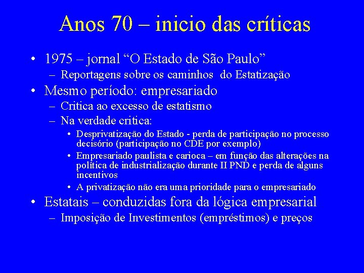 Anos 70 – inicio das críticas • 1975 – jornal “O Estado de São