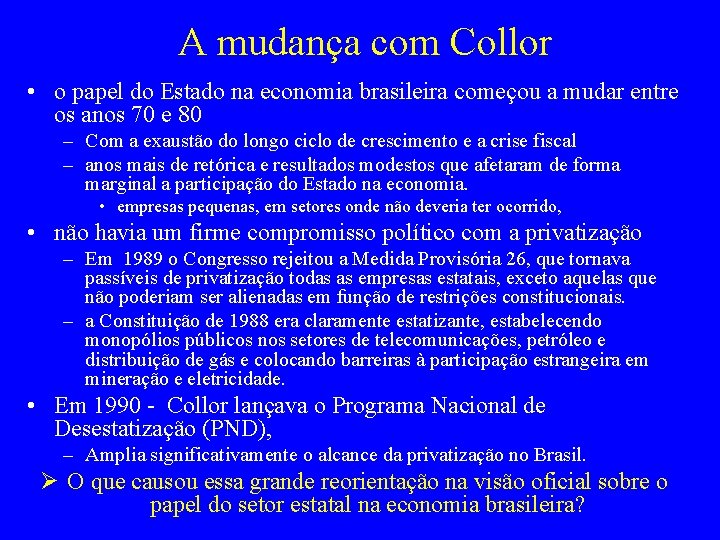 A mudança com Collor • o papel do Estado na economia brasileira começou a