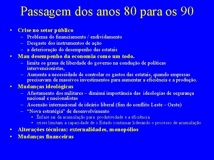 Passagem dos anos 80 para os 90 • Crise no setor público – Problema