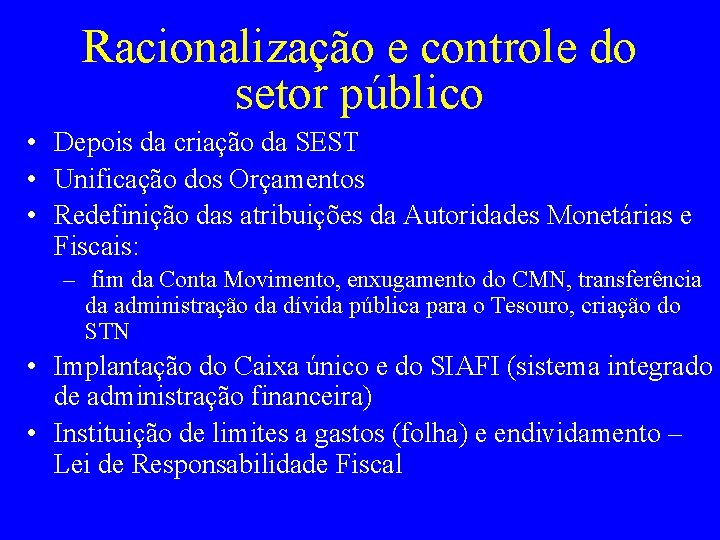 Racionalização e controle do setor público • Depois da criação da SEST • Unificação