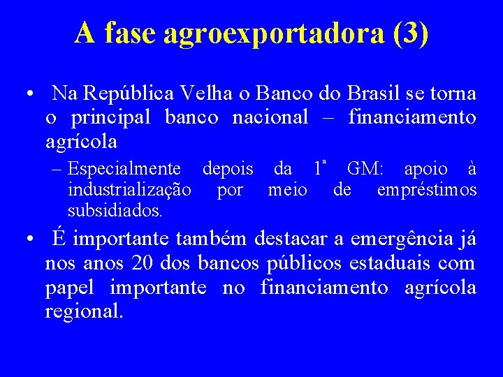 A fase agroexportadora (3) • Na República Velha o Banco do Brasil se torna