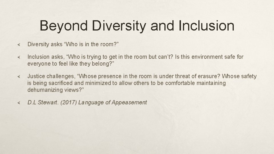 Beyond Diversity and Inclusion Diversity asks “Who is in the room? ” Inclusion asks,