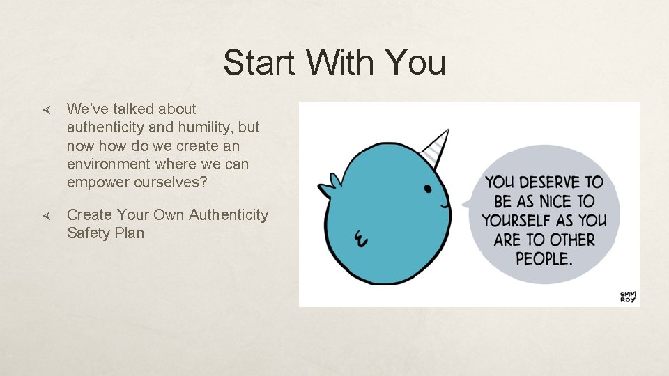 Start With You We’ve talked about authenticity and humility, but now how do we