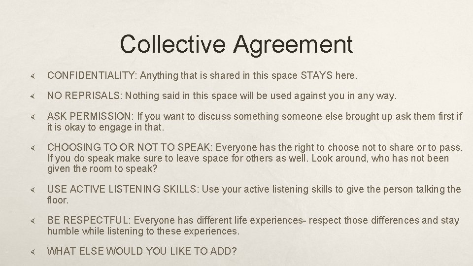 Collective Agreement CONFIDENTIALITY: Anything that is shared in this space STAYS here. NO REPRISALS:
