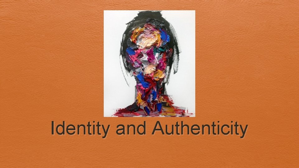 Identity and Authenticity 