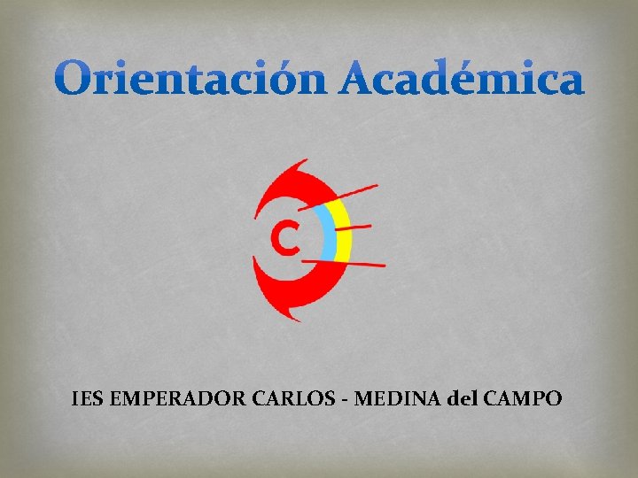 IES EMPERADOR CARLOS - MEDINA del CAMPO IES EMPERADOR CARLOS - MEDINA del CAMPO