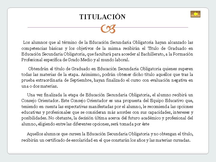 TITULACIÓN Los alumnos que al término de la Educación Secundaria Obligatoria hayan alcanzado las TITULACIÓN Los alumnos que al término de la Educación Secundaria Obligatoria hayan alcanzado las