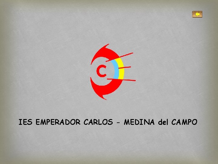 IES EMPERADOR CARLOS - MEDINA del CAMPO IES EMPERADOR CARLOS - MEDINA del CAMPO