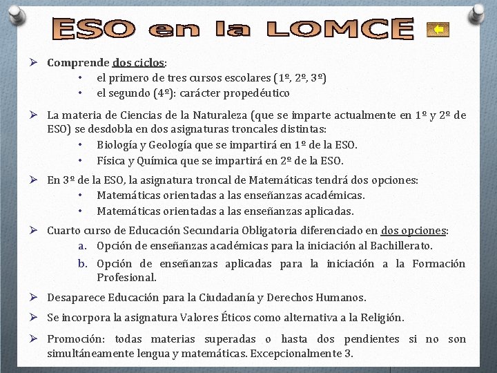 Ø Comprende dos ciclos: • el primero de tres cursos escolares (1º, 2º, 3º) Ø Comprende dos ciclos: • el primero de tres cursos escolares (1º, 2º, 3º)