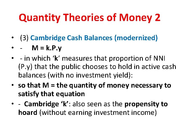 Quantity Theories of Money 2 • (3) Cambridge Cash Balances (modernized) • - M