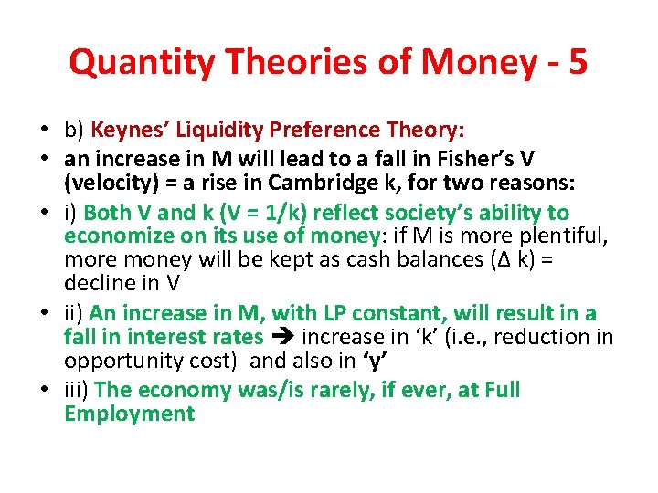 Quantity Theories of Money - 5 • b) Keynes’ Liquidity Preference Theory: • an