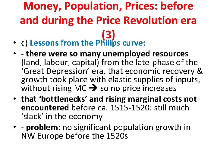 Money, Population, Prices: before and during the Price Revolution era (3) • c) Lessons