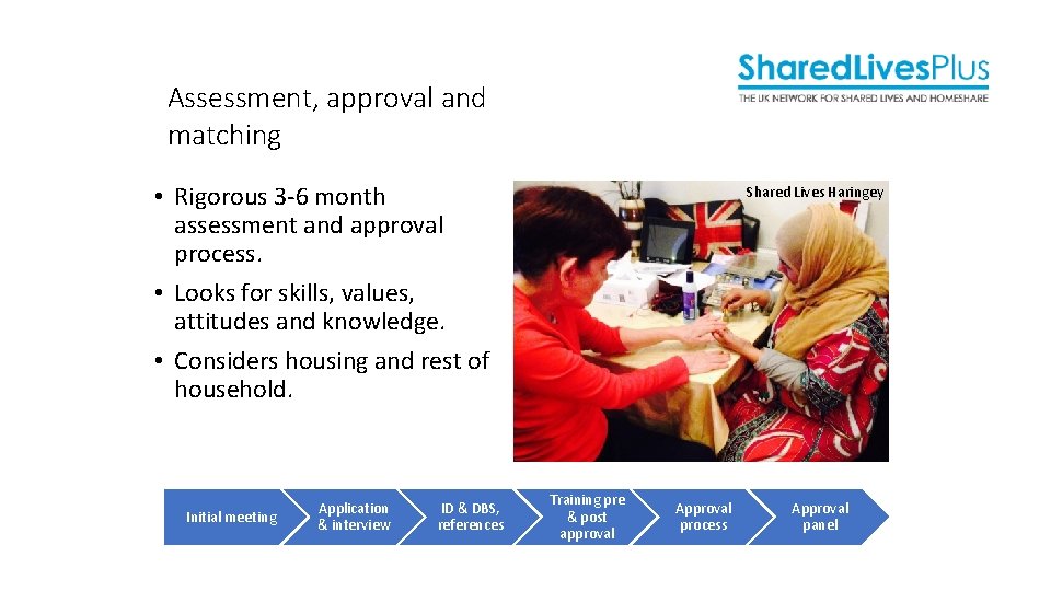 Assessment, approval and matching • Rigorous 3 -6 month assessment and approval process. • Assessment, approval and matching • Rigorous 3 -6 month assessment and approval process. •