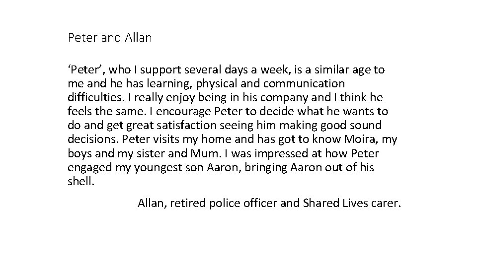 Peter and Allan ‘Peter’, who I support several days a week, is a similar Peter and Allan ‘Peter’, who I support several days a week, is a similar