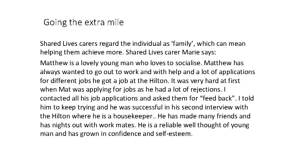Going the extra mile Shared Lives carers regard the individual as ‘family’, which can Going the extra mile Shared Lives carers regard the individual as ‘family’, which can