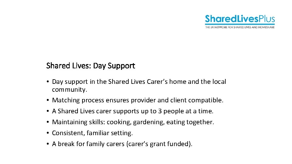 Shared Lives: Day Support • Day support in the Shared Lives Carer’s home and Shared Lives: Day Support • Day support in the Shared Lives Carer’s home and