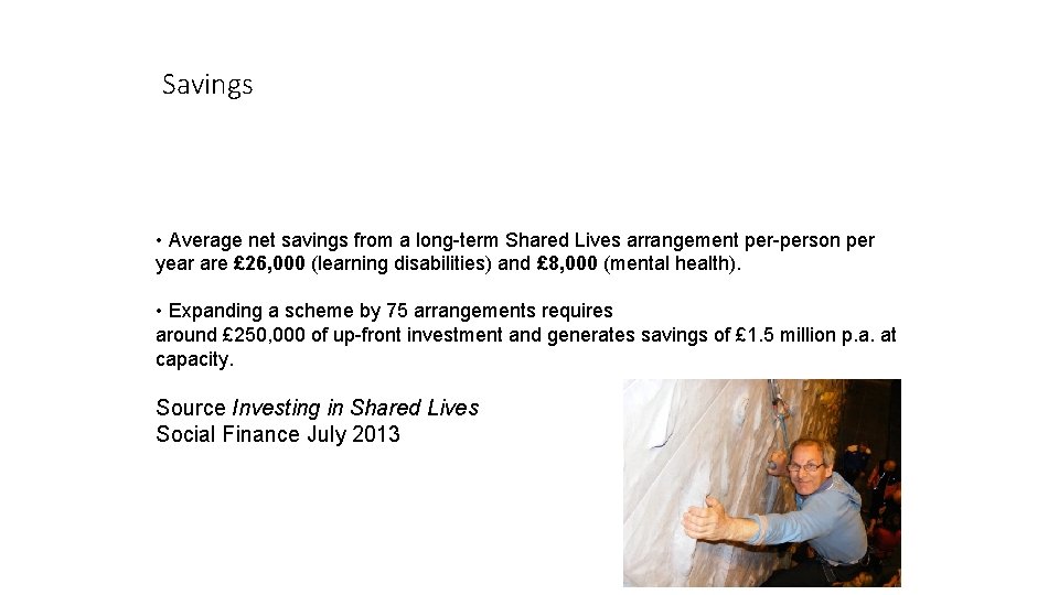 Savings • Average net savings from a long-term Shared Lives arrangement per-person per year Savings • Average net savings from a long-term Shared Lives arrangement per-person per year