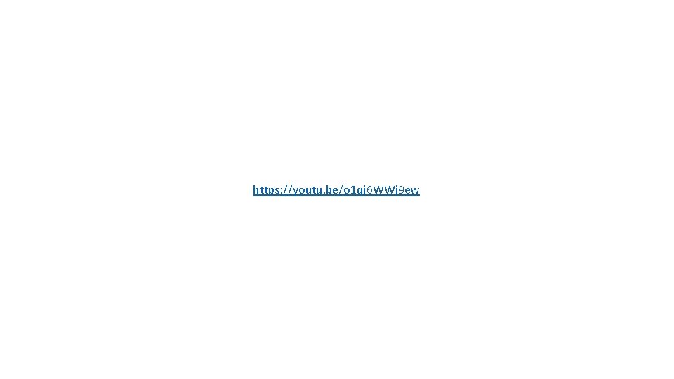 https: //youtu. be/o 1 qi 6 WWi 9 ew https: //youtu. be/o 1 qi 6 WWi 9 ew