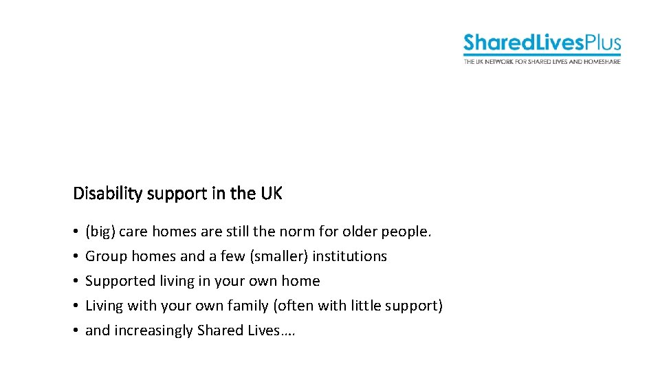 Disability support in the UK • • • (big) care homes are still the Disability support in the UK • • • (big) care homes are still the
