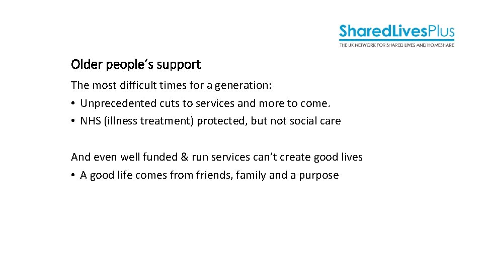 Older people’s support The most difficult times for a generation: • Unprecedented cuts to Older people’s support The most difficult times for a generation: • Unprecedented cuts to