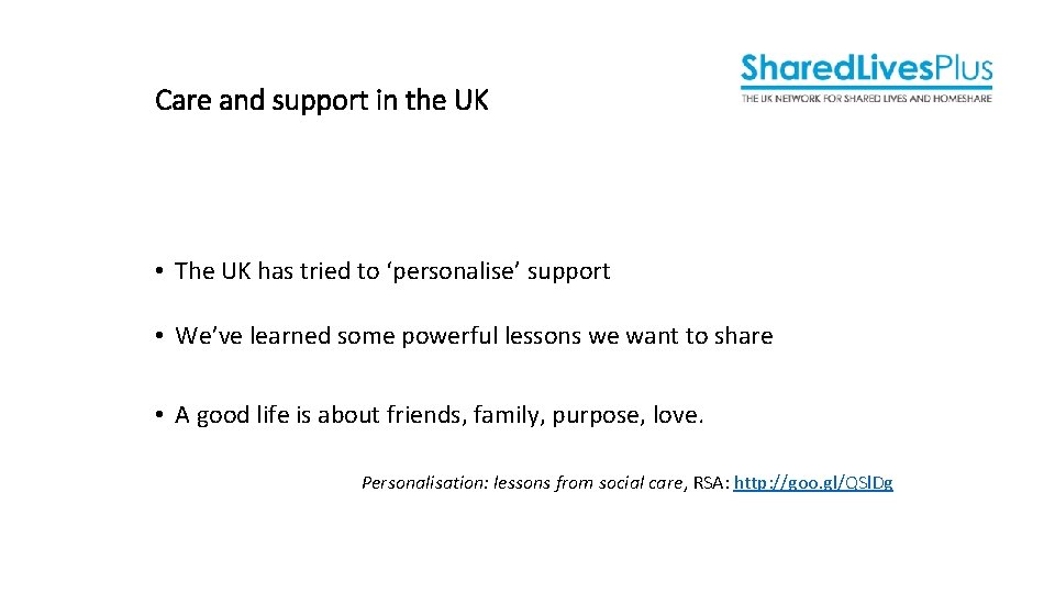 Care and support in the UK • The UK has tried to ‘personalise’ support Care and support in the UK • The UK has tried to ‘personalise’ support