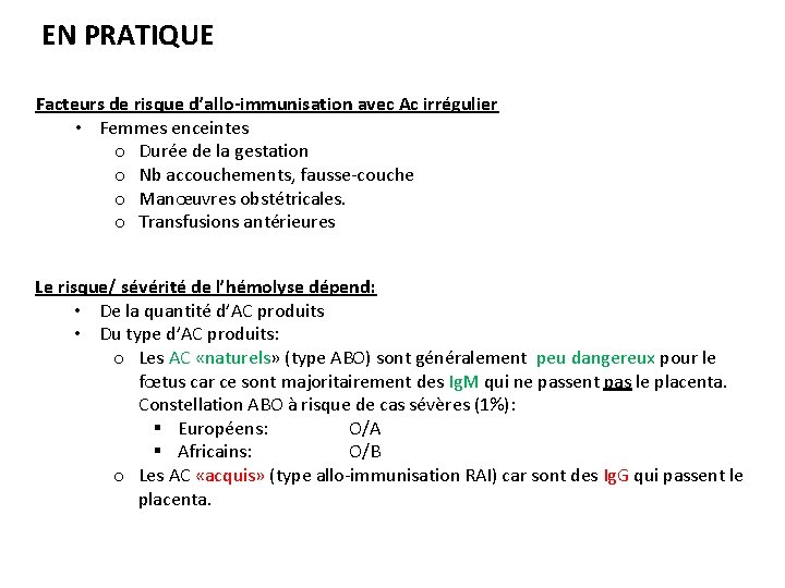 EN PRATIQUE Facteurs de risque d’allo-immunisation avec Ac irrégulier • Femmes enceintes o Durée