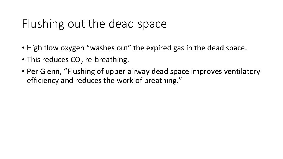 Flushing out the dead space • High flow oxygen “washes out” the expired gas
