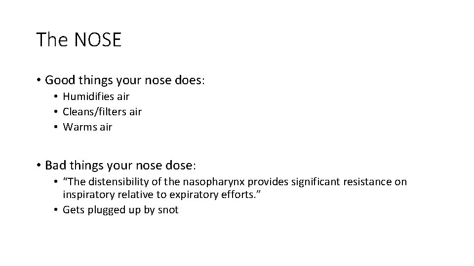 The NOSE • Good things your nose does: • Humidifies air • Cleans/filters air