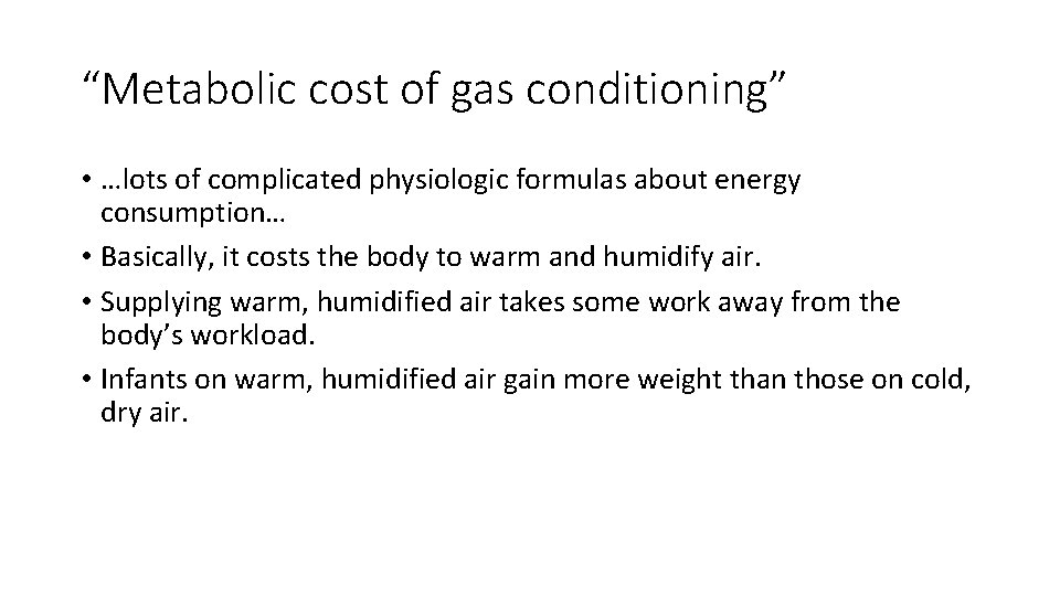 “Metabolic cost of gas conditioning” • …lots of complicated physiologic formulas about energy consumption…