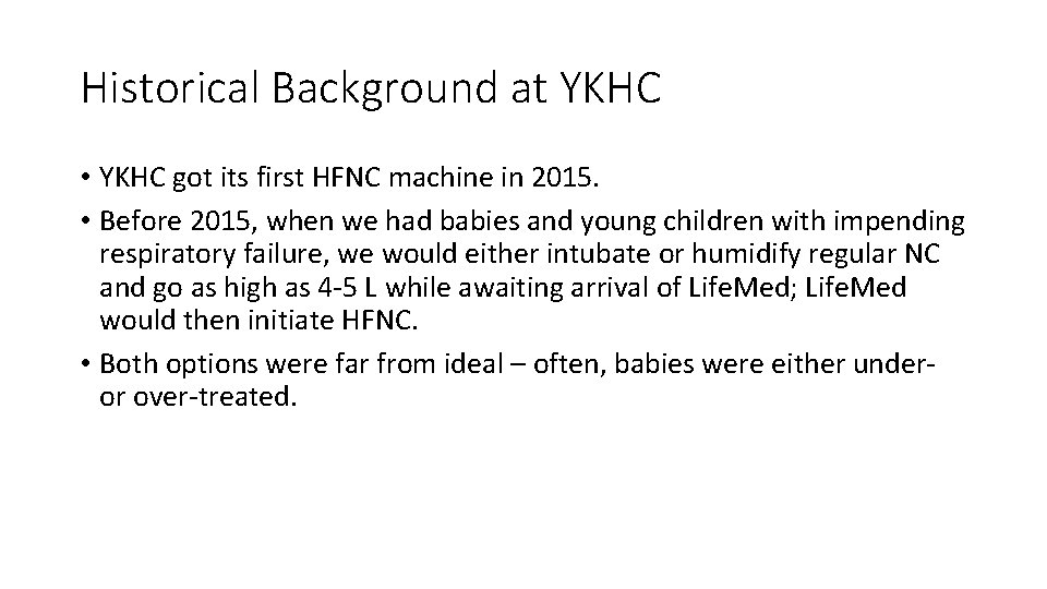 Historical Background at YKHC • YKHC got its first HFNC machine in 2015. •