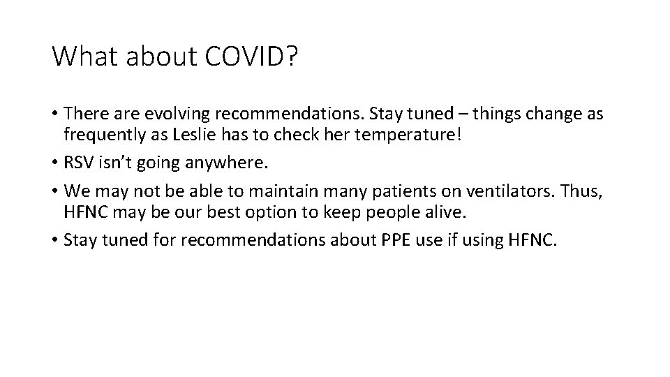 What about COVID? • There are evolving recommendations. Stay tuned – things change as